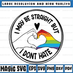 i may be straight svg, lgbt quotes svg, fun straight ally, straight against hate svg, lgbt rainbow, i don't hate svg, di