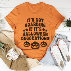 it's not hoarding if it's halloween decorations tee