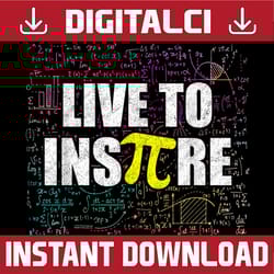 live to inspire pi day, funny math teacher pi symbol pi day, funny pi day, math 14th png sublimation