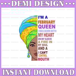 february women, i'm an february queen, february born woman sublimated printing / digital print design