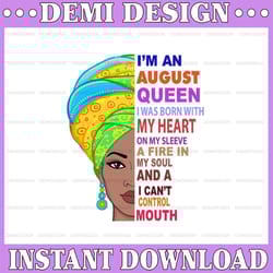 august women, i'm an august queen, august born woman sublimated printing / digital print design
