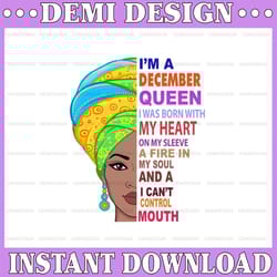 december women, i'm an december queen, december born woman,sublimated printing / digital print design