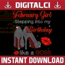 stepping into my birthday like a boss february girl png