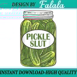 pickle slut a girl who loves pickles canning food quote png, pickle slut png, pickle slut png download
