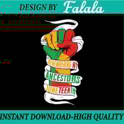 remembering my ancestors juneteenth black history freedom png, african american juneteenth png, black history