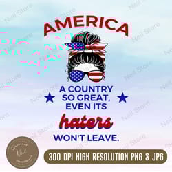 america a country so great even its haters won't leave png, png high quality, png, digital download