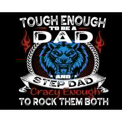 tough enough to be a dad and step papa crazy enough to rock them both svg, fathers day svg, dad svg, step papa svg, toug