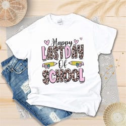 leopard happy last day of school shirt, school out for summer, graduation gift, teacher appreciation, last day of school