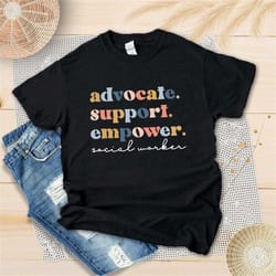 advocate support empower social worker shirt, msw shirt, social worker gift, social work grad gift, school social worker