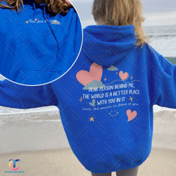dear person behind me, the world is a better place with you in it sweatdigital, inspirational hoodie, you are enoug