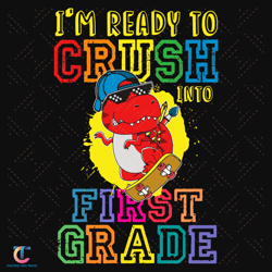 im ready to crush into first grade svg, back to school svg, dinosaur svg, ready to crush, frist grade svg, 1st grad