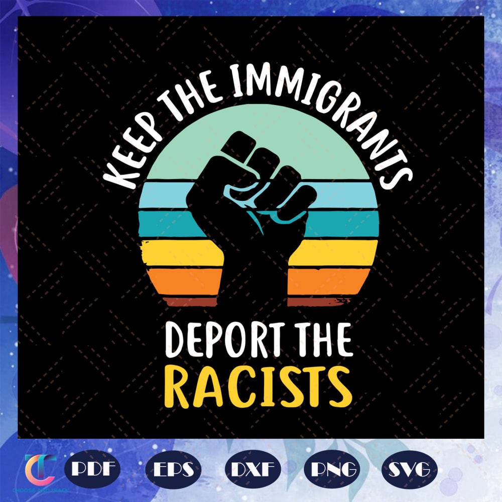 Keep-the-immigrants-deport-the-racists-svg-BG23072020.jpg