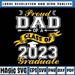 proud dad of a class of 2023 graduate senior svg, senior dad svg png, class of 2023 svg, fathers day png, digital downlo