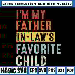 i'm my father in laws favorite child funny father's day svg, father in law svg, fathers day svg, funny in laws, digital