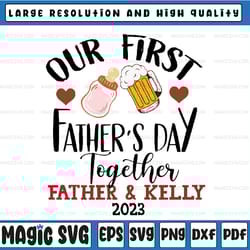 custom name our first father's day svg, 1st fathers day svg, first time dad png, matching dad and baby, father's day, di