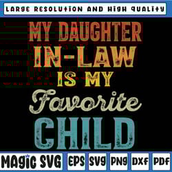 my daughter in law is my favorite child svg, father in law svg, funny in laws, favorite daughter-in-law png, father's d