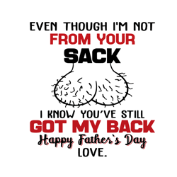 even though im not from your sack i know youve still got my back svg, fathers day svg, bonus dad svg, step dad svg, dads