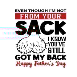 even though from your sack i know youve still got my back svg, fathers day svg, bonus dad svg, step dad svg, dad svg, da