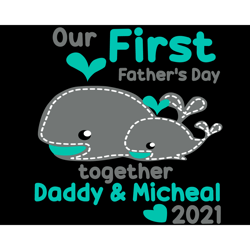our first fathers day together daddy and micheal 2021 svg, fathers day svg, first fathers day, 1st fathers day svg, dadd