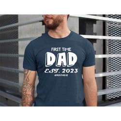 first time dad tee est 2023 soon to be daddy fathers day gift shirt, daddy baby announcement shirt, gift for dad, first
