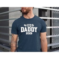 soon to be daddy 2023 fathers day gift shirt, daddy baby announcement shirt, gift for dad, first time dad