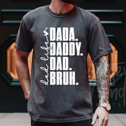 dada daddy dad bruh svg, fathers day svg, dad quote svg, daddy shirt svg, fathers day