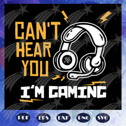 cannot hear you i am gaming svg, video gamer svg, video game, video gamer gift, gaming fathers day svg, gamer dad svg, f