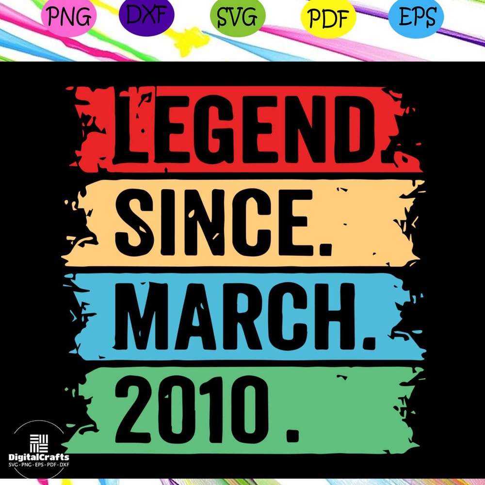 Legend Since March 2010 Svg Born In 2010 Birthday In March 10th Birthday Svg 10 Year Old Svg Bi
