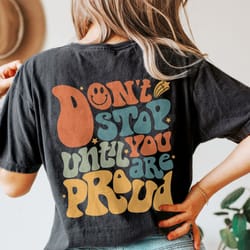 comfort colors dont stop until you proud shirt, positive shirt, aesthetic shirt, prep
