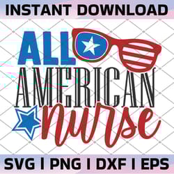 all american nurse svg, fourth of july svg, nurse svg, 4th of july svg, cut files, patriotic svg, svg files