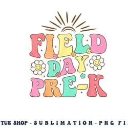 field day pre-k shirt for teacher kids field day 2023 png, digital download copy