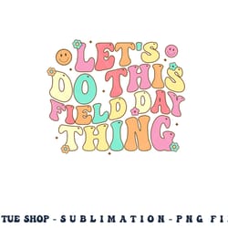 field day shirt teacher kids adults 2023 school field day png, digital download copy