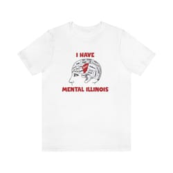 i have mental illinois tee