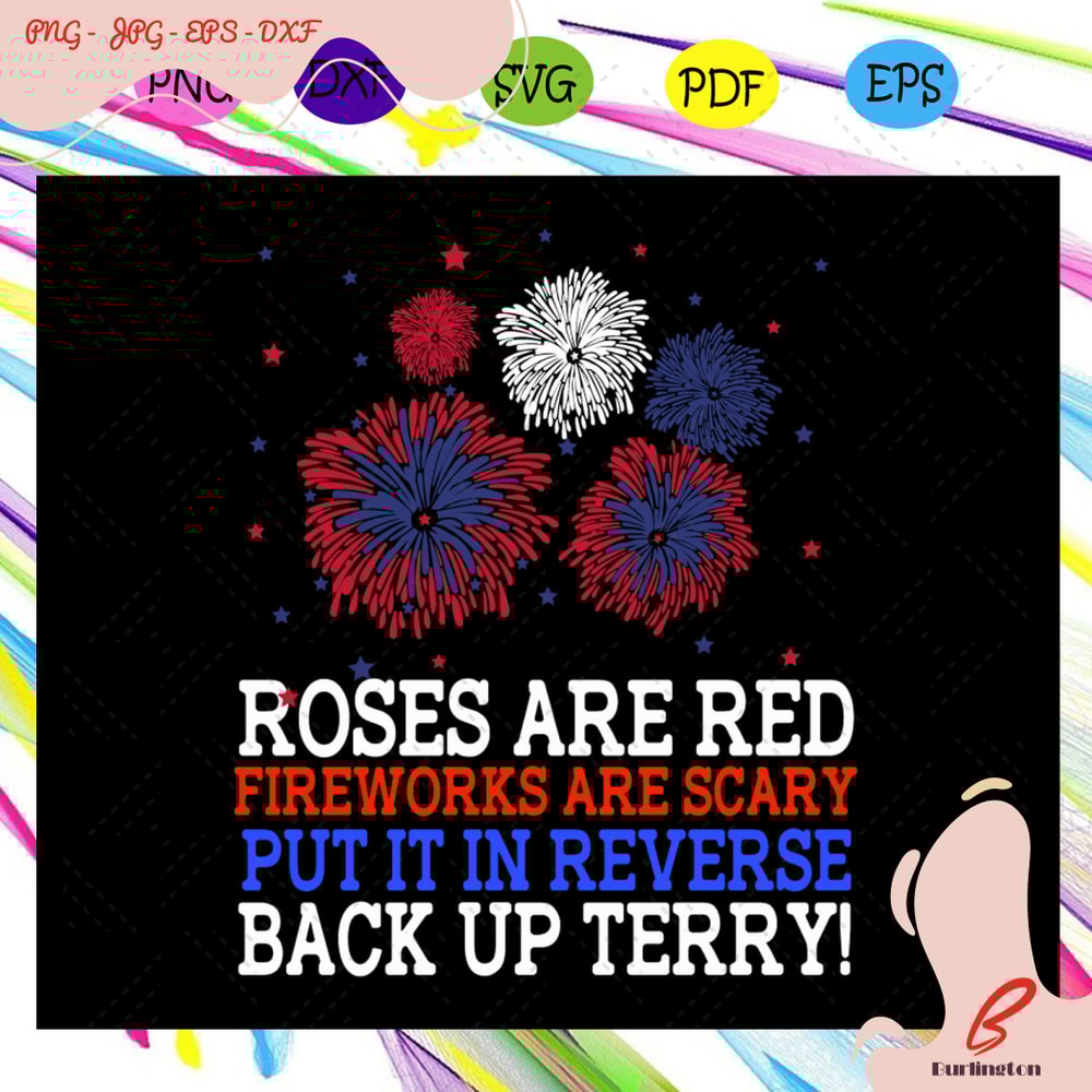 Roses-are-red-fireworks-are-scary-put-it-in-reverse-back-up-terry-independence-day-svg-IN10082020.jpg