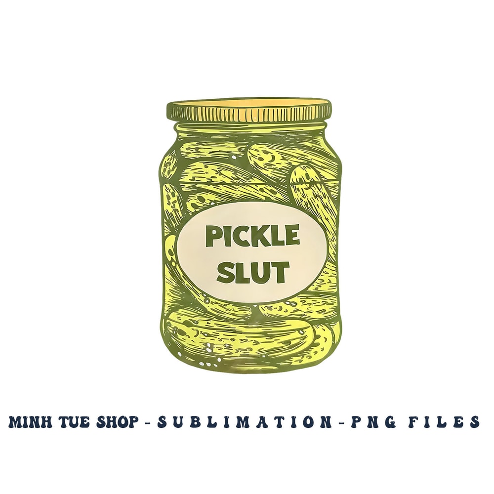 pickle slut funny canned pickles png, digital download copy.jpg
