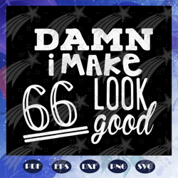 damn i make 66 look good, born in 1954, 1954 svg, 66th birthday gift, 66th birthday shirt, birthday anniversary, birthda