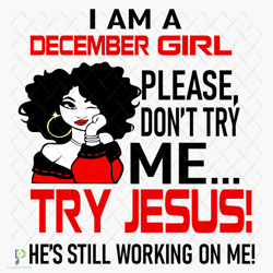 i am a december girl please dont try me svg, bir
