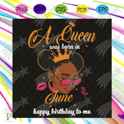 a queen was born in june happy birthday to me svg