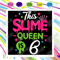 This Slime Queen Is 6 Svg, Birthday Svg, Slime Queen Svg, Birthday 6 Svg, 6th Birthday Svg, 6th Girl Birthday, Girl Birthday Svg, Slime Queen Birthday, Slime Qu