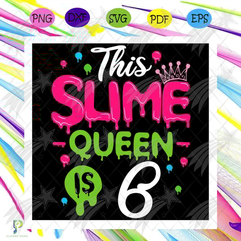 This Slime Queen Is 6 Svg, Birthday Svg, Slime Queen Svg, Birthday 6 Svg, 6th Birthday Svg, 6th Girl Birthday, Girl Birthday Svg, Slime Queen Birthday, Slime Qu