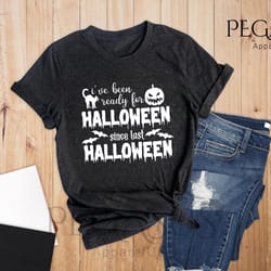 halloween shirt, i have been ready for halloween si