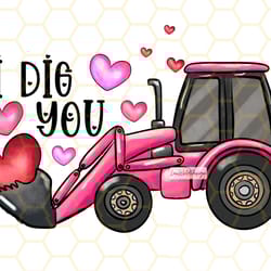 i dig you png valentines day png backhoe loader