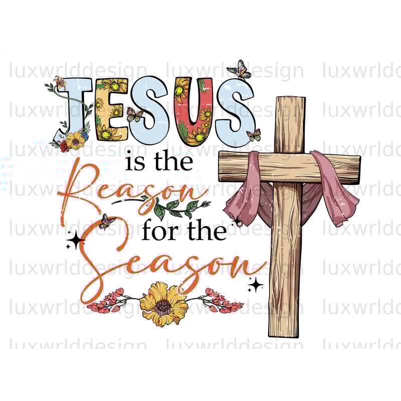 Jesus Is The Reason For The Season PNG Faith Clipart Faith png Jesus png Sublimation Design Digital Design Christian Quotes - 1.jpg