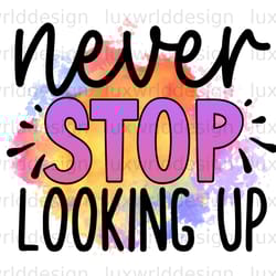 never stop looking up png positive affirmations