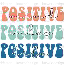 positive mind positive vibes positive life png me