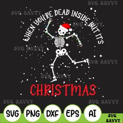 When You're Dead Inside But It's Christmas Season Svg, Christmas Svg, Holiday Gift, Christmas Skeleton