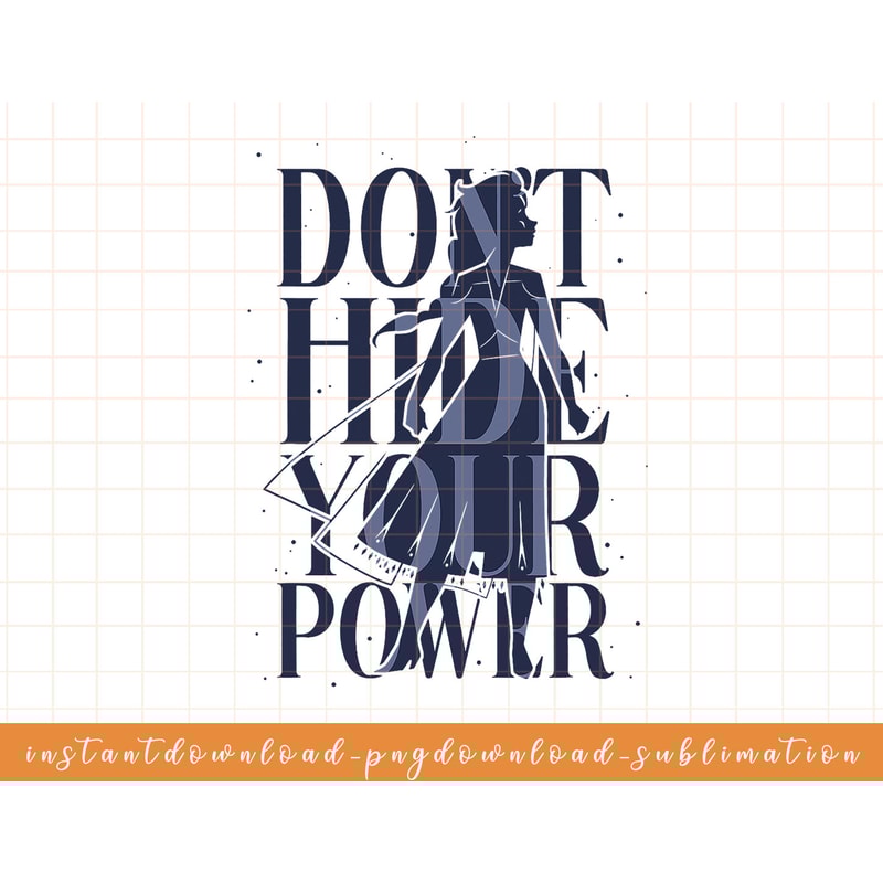 Disney Frozen 2 Elsa Dont Hide Your Power Quote png, sublimate, digital download.jpg