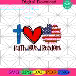 faith love freedom svg, independence svg, faith svg, love svg4th of july america svg, happy 4th of july svg, firework sv
