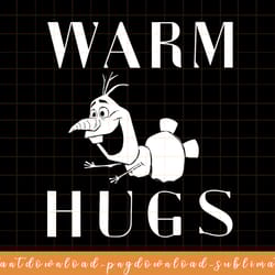 disney frozen 2 olaf happy warm hugs png, sublimate, digital download