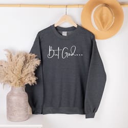 christian gifts for her, christian hoodie, but god...sweatshirt, christian apparel, christian long sleeve shirts for wom